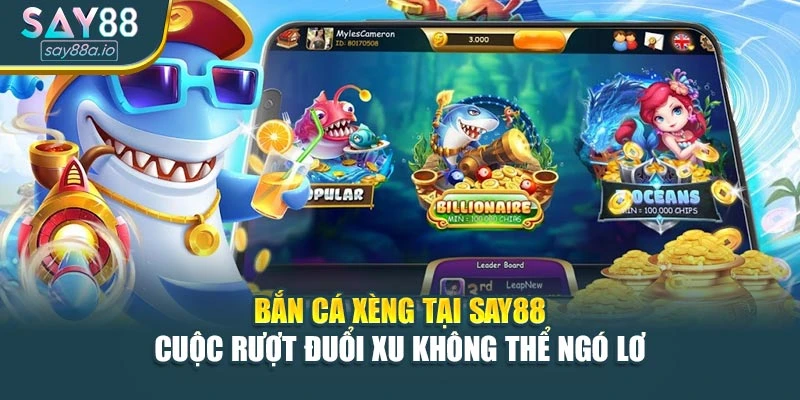 Bắn Cá Xèng Tại SAY88 – Cuộc Rượt Đuổi Xu Không Thể Ngó Lơ