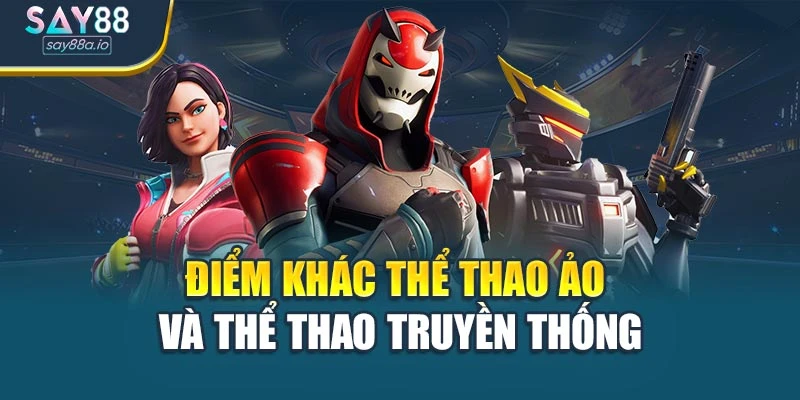 Điểm khác thể thao ảo và thể thao truyền thống