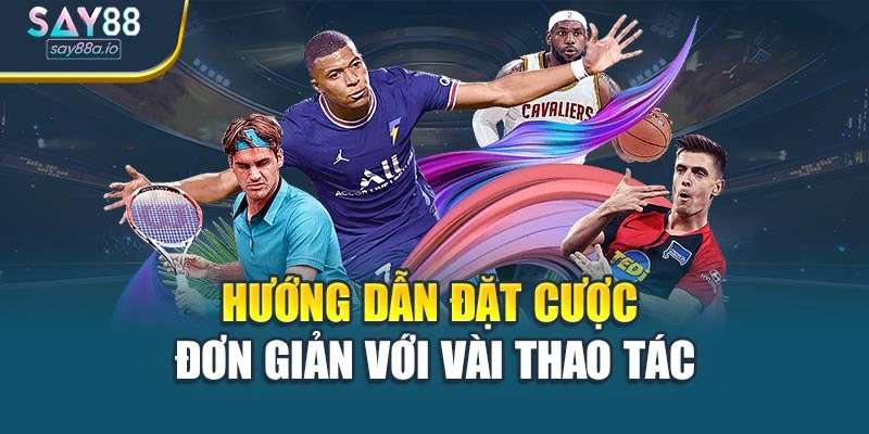 Hướng dẫn đặt cược đơn giản với vài thao tác