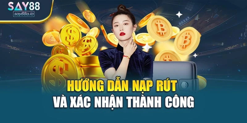 Hướng dẫn nạp rút và xác nhận thành công