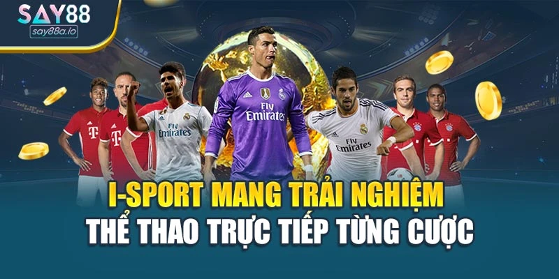 I-Sport Mang Trải Nghiệm Thể Thao Trực Tiếp Từng Cược