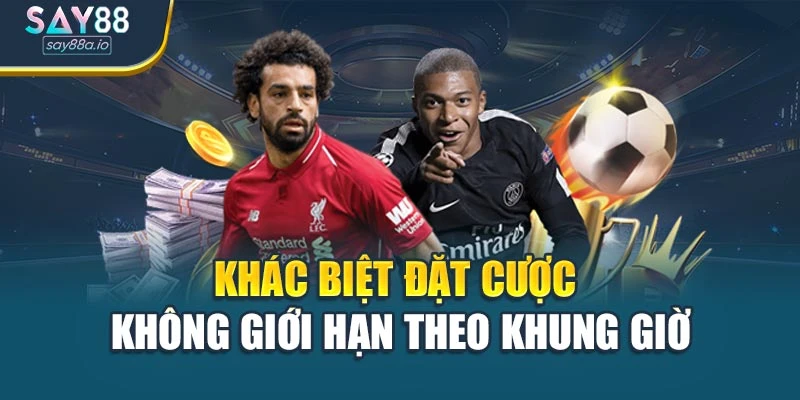 Khác biệt đặt cược không giới hạn theo khung giờ