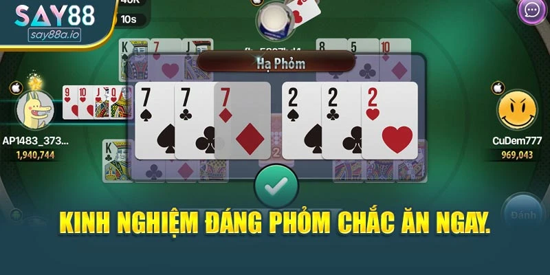 Kinh nghiệm đáng Phỏm chắc ăn ngay