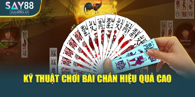 Kỹ thuật chơi bài Chắn hiệu quả cao