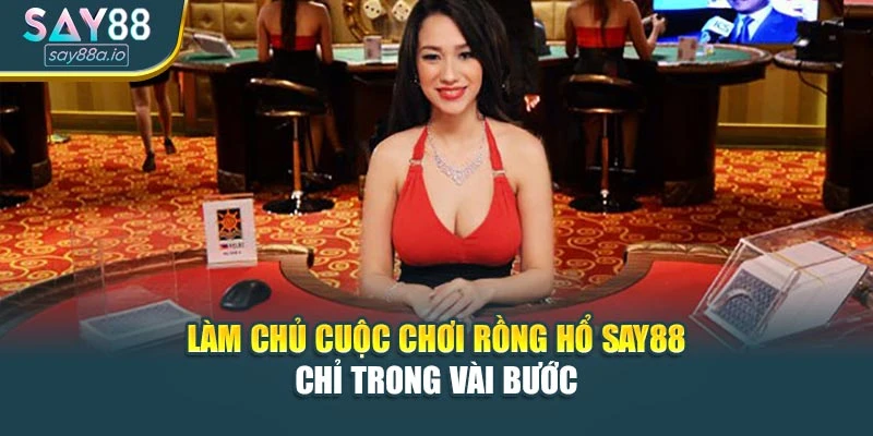 Làm Chủ Cuộc Chơi Rồng Hổ SAY88 Chỉ Trong Vài Bước
