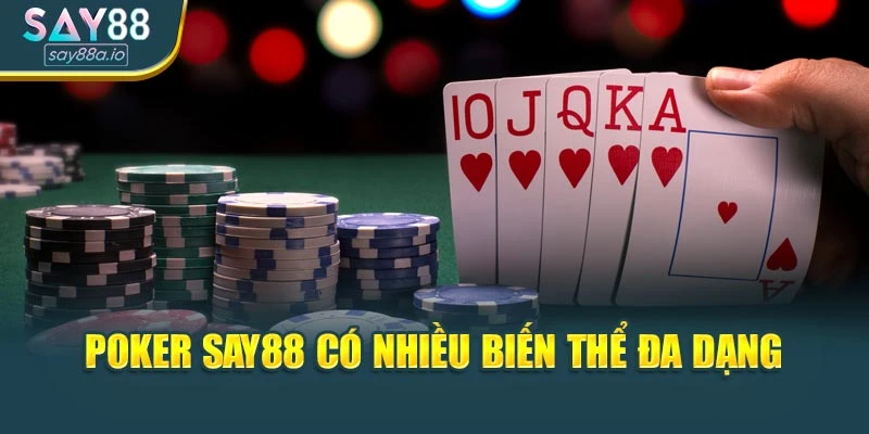 Poker SAY88 có nhiều biến thể đa dạng