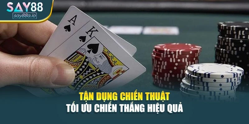 Tận dụng chiến thuật tối ưu chiến thắng hiệu quả