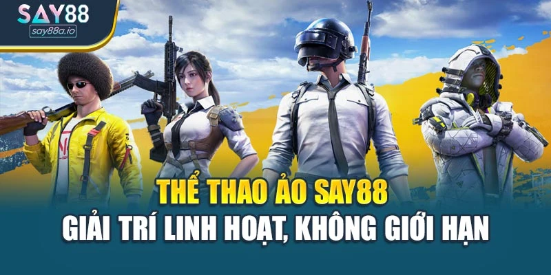 Thể Thao Ảo Say88 – Giải Trí Linh Hoạt, Không Giới Hạn
