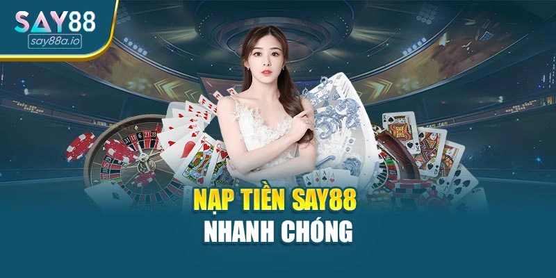 Nạp tiền SAY88 nhanh chóng