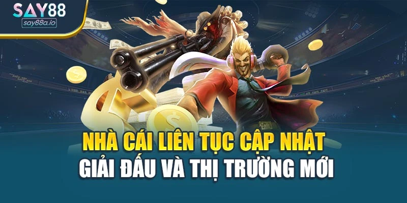 Nhà cái liên tục cập nhật giải đấu và thị trường mới